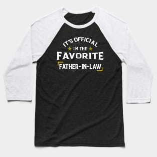 It's Official I'm The Favorite Father In Law Father's Day Baseball T-Shirt